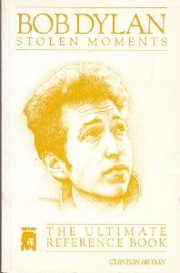 BOB DYLAN STOLEN MOMENTS THE ULTIMATE BOOK
