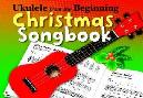 UKELELE FROM THE BEGINNING: CHRISTMAS SONGBOOK