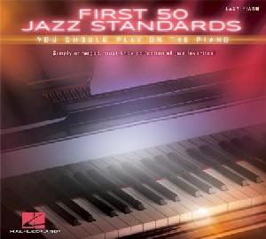 P FIRST 50 JAZZ STANDARDS YOU SHOULD PLAY ON PIANO EASY