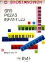P SHOSTAKOVICH SEIS PIEZAS INFANTILES PIANO *OFERTA*