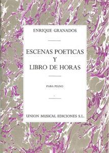 P GRANADOS ESCENAS POETICAS/LIBRO DE HORAS