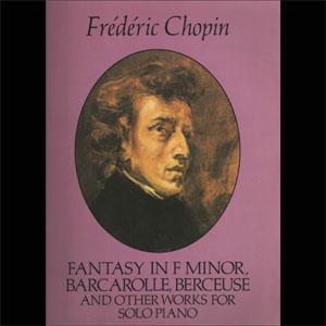 P CHOPIN FANTASIA, BERCEUSE, BARCAROLA
