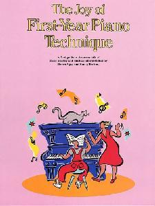 P THE JOY OF FIRST YEAR PIANO TECHNIQUE