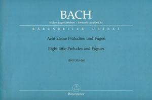 P BACH 8 PEQUEÑOS PRELUDIOS Y FUGAS BARENREITER